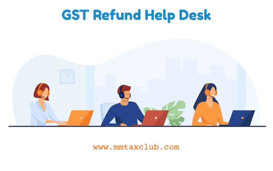 GST Refund Helpdesk, CBIC, MMTAX
